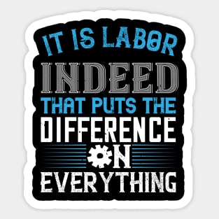 It is labor indeed that puts the difference on everything Sticker